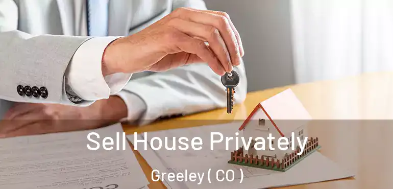  Sell House Privately Greeley ( CO )