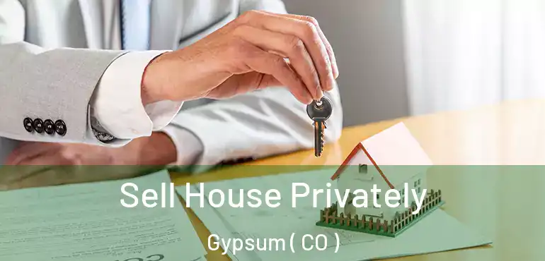  Sell House Privately Gypsum ( CO )