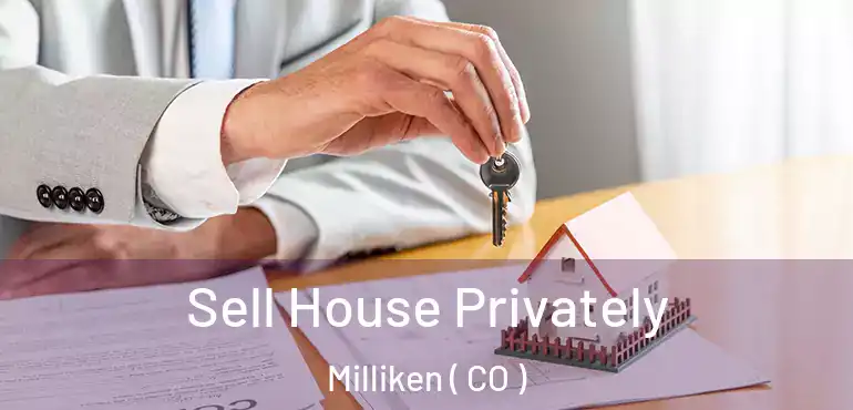  Sell House Privately Milliken ( CO )