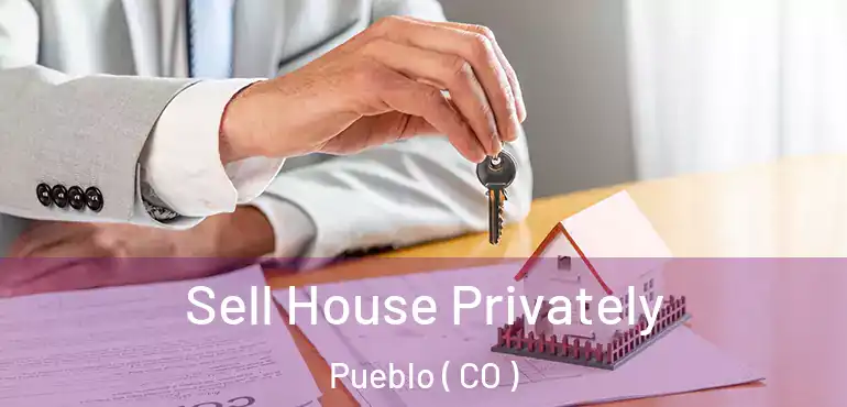 Sell House Privately Pueblo ( CO )