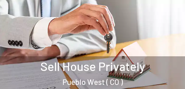 Sell House Privately Pueblo West ( CO )