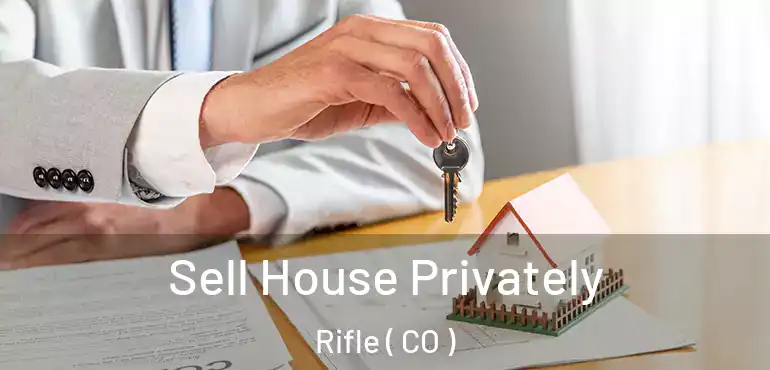  Sell House Privately Rifle ( CO )