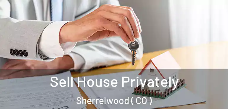  Sell House Privately Sherrelwood ( CO )