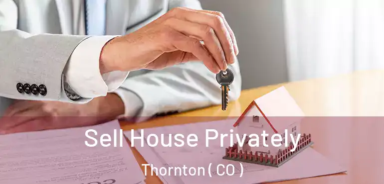  Sell House Privately Thornton ( CO )