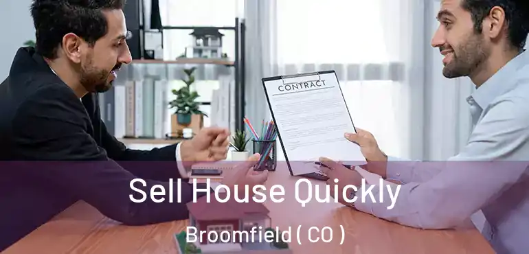 Sell House Quickly Broomfield ( CO )