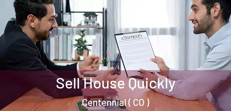  Sell House Quickly Centennial ( CO )