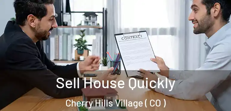  Sell House Quickly Cherry Hills Village ( CO )
