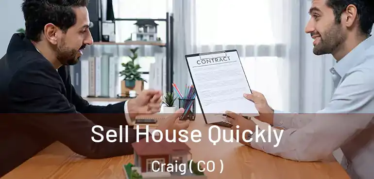 Sell House Quickly Craig ( CO )