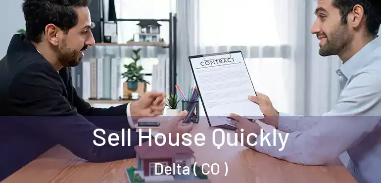 Sell House Quickly Delta ( CO )