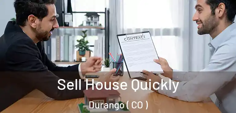 Sell House Quickly Durango ( CO )