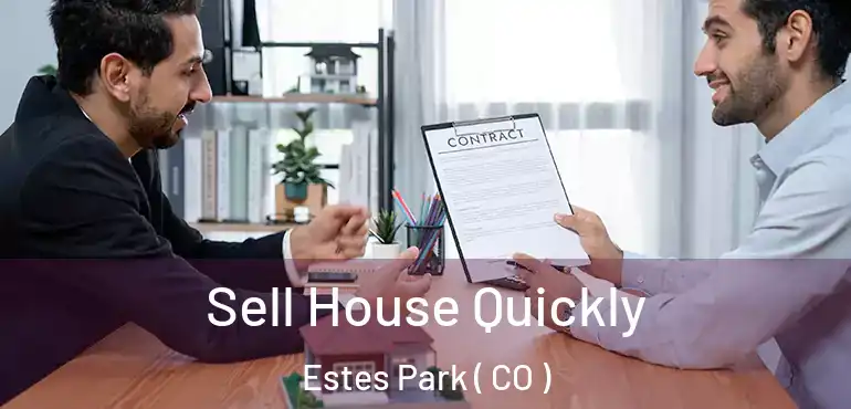 Sell House Quickly Estes Park ( CO )