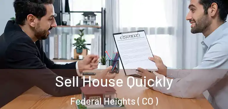 Sell House Quickly Federal Heights ( CO )