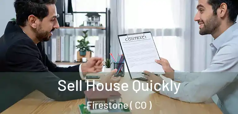 Sell House Quickly Firestone ( CO )