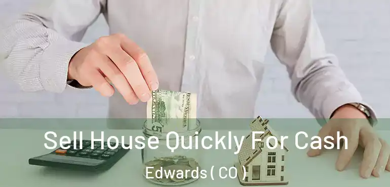  Sell House Quickly For Cash Edwards ( CO )