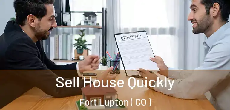 Sell House Quickly Fort Lupton ( CO )
