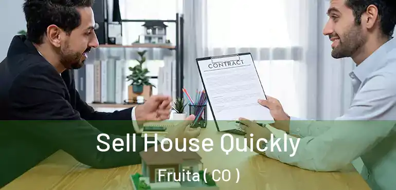 Sell House Quickly Fruita ( CO )