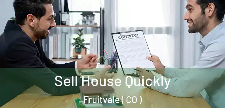 Sell House Quickly Fruitvale ( CO )