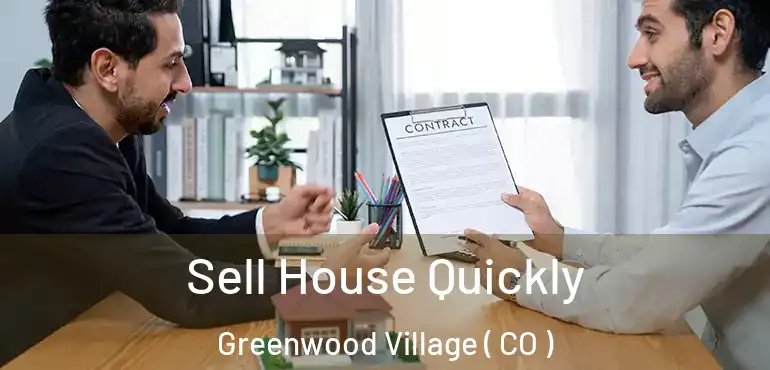 Sell House Quickly Greenwood Village ( CO )