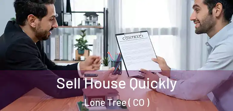 Sell House Quickly Lone Tree ( CO )
