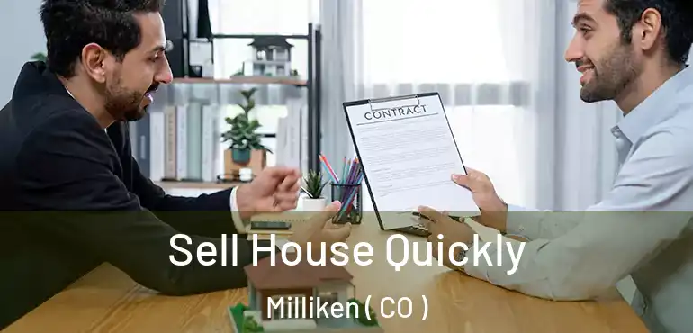 Sell House Quickly Milliken ( CO )