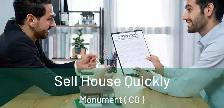 Sell House Quickly Monument ( CO )