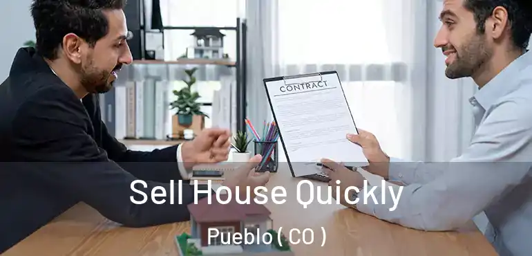 Sell House Quickly Pueblo ( CO )
