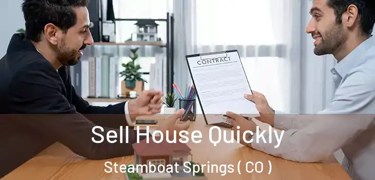 Sell House Quickly Steamboat Springs ( CO )