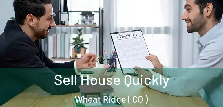  Sell House Quickly Wheat Ridge ( CO )