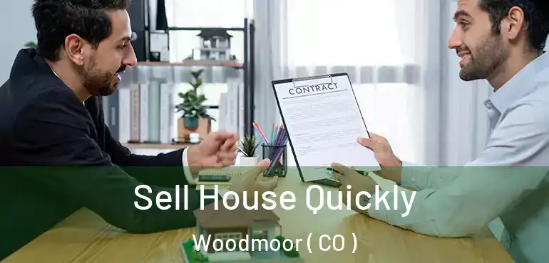 Sell House Quickly Woodmoor ( CO )