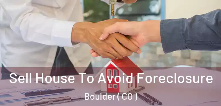 Sell House To Avoid Foreclosure Boulder ( CO )