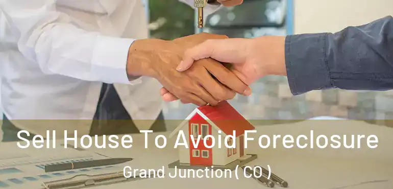  Sell House To Avoid Foreclosure Grand Junction ( CO )