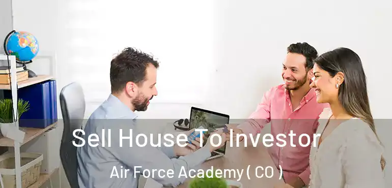  Sell House To Investor Air Force Academy ( CO )