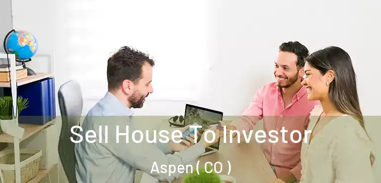  Sell House To Investor Aspen ( CO )