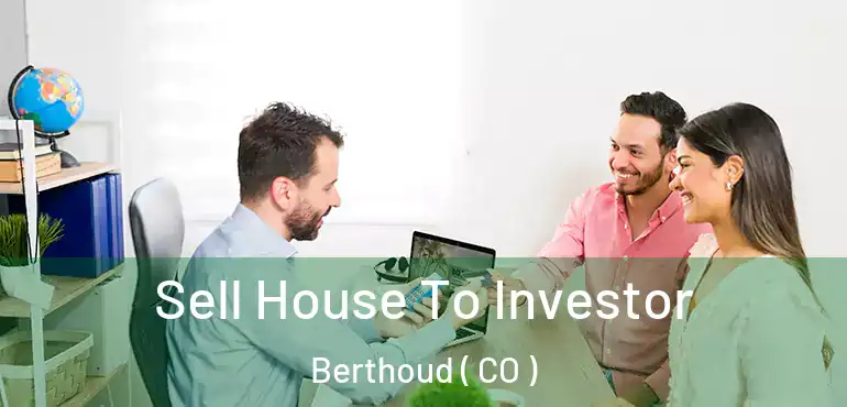  Sell House To Investor Berthoud ( CO )