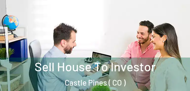  Sell House To Investor Castle Pines ( CO )