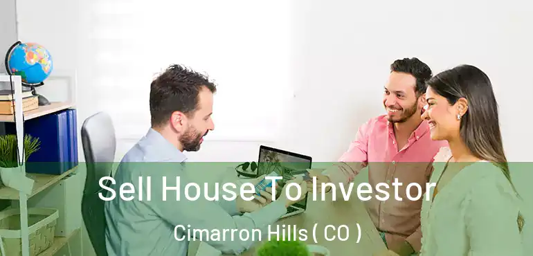  Sell House To Investor Cimarron Hills ( CO )