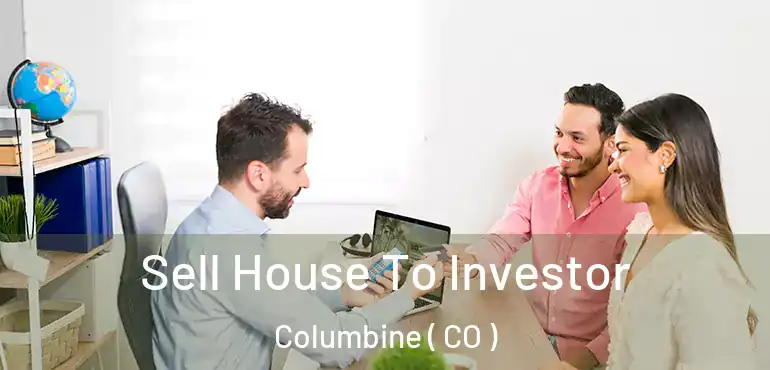 Sell House To Investor Columbine ( CO )