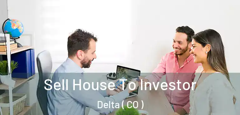  Sell House To Investor Delta ( CO )