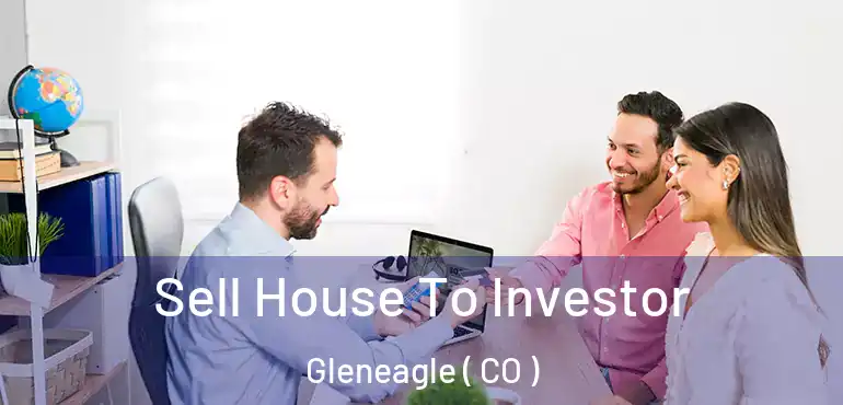  Sell House To Investor Gleneagle ( CO )