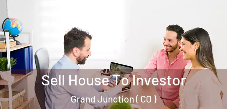  Sell House To Investor Grand Junction ( CO )