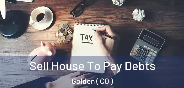  Sell House To Pay Debts Golden ( CO )