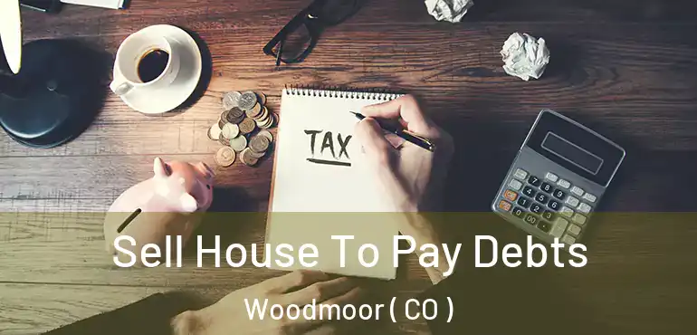 Sell House To Pay Debts Woodmoor ( CO )