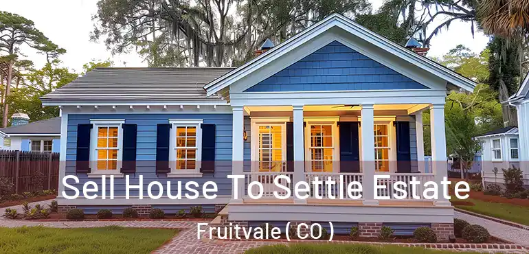  Sell House To Settle Estate Fruitvale ( CO )