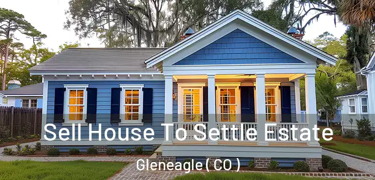  Sell House To Settle Estate Gleneagle ( CO )