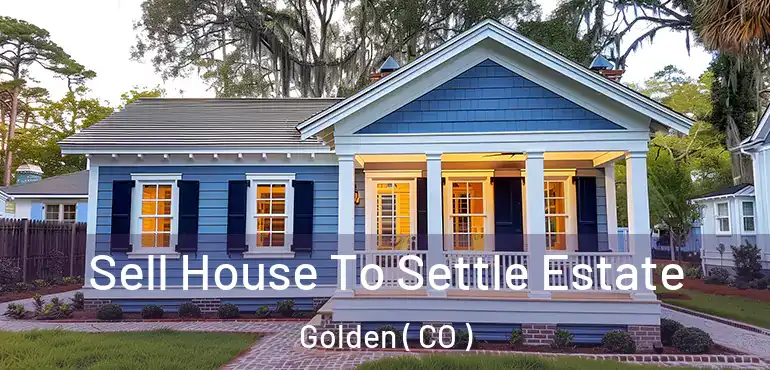  Sell House To Settle Estate Golden ( CO )