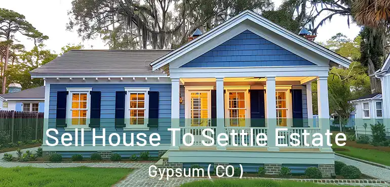  Sell House To Settle Estate Gypsum ( CO )