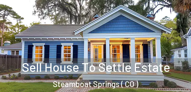  Sell House To Settle Estate Steamboat Springs ( CO )