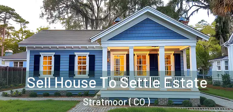  Sell House To Settle Estate Stratmoor ( CO )