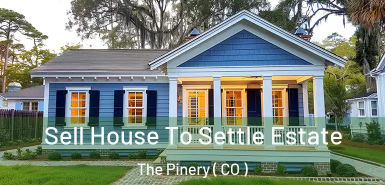  Sell House To Settle Estate The Pinery ( CO )
