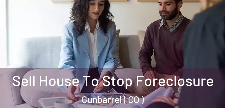  Sell House To Stop Foreclosure Gunbarrel ( CO )